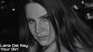 Your Girl  Lana Del Rey Unreleased [upl. by Dorina]