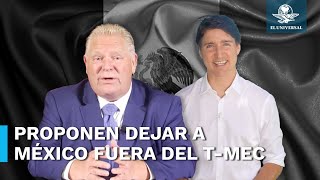 México fuera del T MEC y plantear acuerdo bilateral EU Canadá propone primer ministro de Ontario [upl. by Enar]