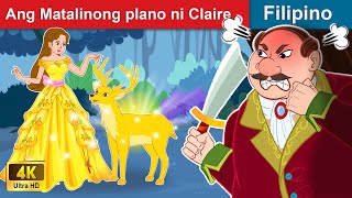 Ang Matalinong plano ni Claire 👸 Claires Smart Plan in Filipino  WOA  Filipino Fairy Tales [upl. by Durwood]