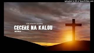 CECERE NA KALOU  FIJI YOUTH GOSPEL X DJ MAXVILLE [upl. by Soo]