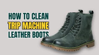 How to Clean Trip Machine Leather Boots [upl. by Solotsopa]