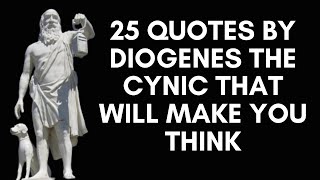 25 Quotes By Diogenes The Cynic That Will Make You Think [upl. by Carolynn]