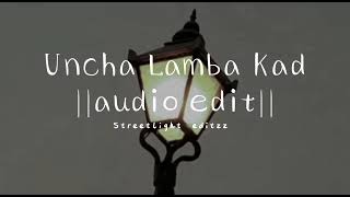 Uncha Lamba Kad audio edit [upl. by Beret]