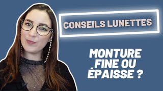 Lunettes fines ou épaisses  Conseils pour Choisir ses Lunettes  Ansostyle CCSL 10 [upl. by Parhe]