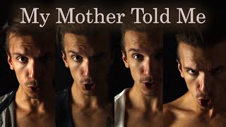 My Mother Told Me  Bass Singer Cover Acapella Music Video [upl. by Bamberger]