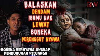 NGERII  BALASKAN DENDAM IBUMU NAK LEWAT BONEKA PERENGGUT NYAWA [upl. by Yenolem]