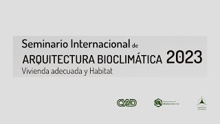 Seminario Internacional de Arquitectura Bioclimática 2023 [upl. by Dani]