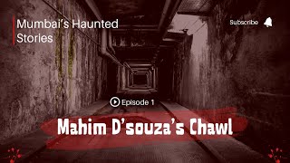 The Haunted Stories of Mumbai Episode 1 Mahim D’Souza Chawl [upl. by Jolyn884]