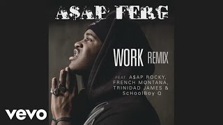 FERG  Work REMIX Official Audio ft AAP Rocky French Montana Trinidad James ScHoolboy Q [upl. by Eirallam]