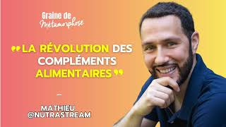 La révolution des compléments alimentaires avec Mathieu Nutrastream 112 [upl. by Afas]