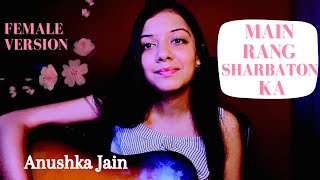 Main Rang Sharbaton Ka  Female Version  Arijit Singh Slowed Reverb [upl. by Edora994]