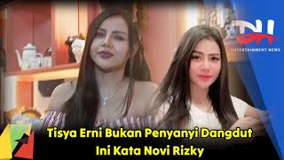 Tisya Erni Bukan Penyanyi Dangdut Ini Kata Novi Rizki [upl. by Annavaig]