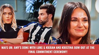 MAFS UK Amy’s Done with Luke amp Kieran and Kristina Bow Out at the Final Commitment Ceremony [upl. by Ahsilahs]