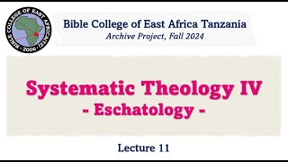 Systematic Theology 4 EschatologyLecture 11 in English [upl. by Laertnom]