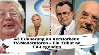 43 Erinnerung an Verstorbene TVModeratoren – Ein Tribut an TVLegenden [upl. by Neemsay]