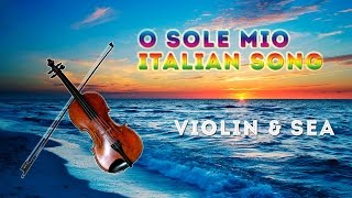 Violin amp Sea  o Sole mio Italian song [upl. by Oratnek]