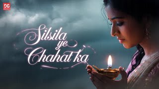 Silsila Ye Chahat Ka  Heartfelt Emotional Song [upl. by Nirda]