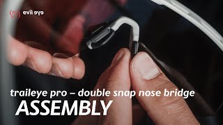 evil eye sports glasses traileye pro  double snap nose bridge  assembly howto [upl. by Ynneg]