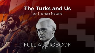 Full Audiobook  The Turks and Us  Shahan Natalie [upl. by Netsrak]