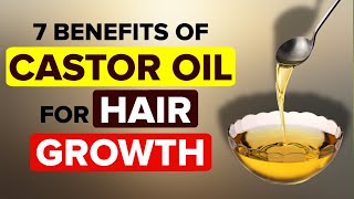 Castor Oil for Hair Growth  Top 7 Benefits of Castor Oil for Hair Growth [upl. by Vinnie]