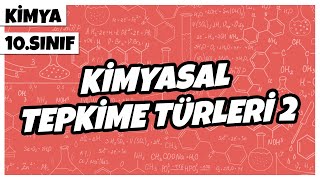 10 Sınıf Kimya  Kimyasal Tepkime Türleri 2  2022 [upl. by Eelesor386]