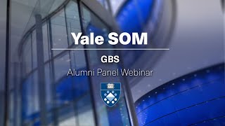 Yale SOM GBS Alumni Panel Webinar [upl. by Dudden]