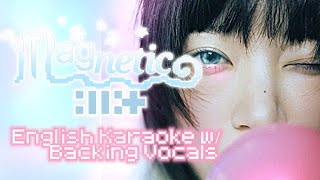 Magnetic  illit English Karaoke w Backing Vocals [upl. by Osner]