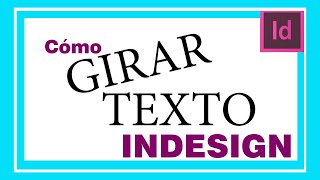 ROTAR o GIRAR TEXTO en IINDESIGN Cómo girar una palabra texto tipografía o título paso a paso [upl. by Oah]