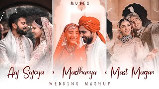 Wedding Mashup  Aaj sajeya x Madhanya x Mast Magan  Arjit Singh  Atif Aslam [upl. by Rizas]