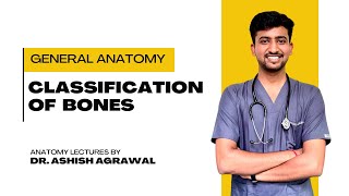 Classification of Bones  General Anatomy  Anatomy Lectures by Ashish [upl. by Dahlstrom124]