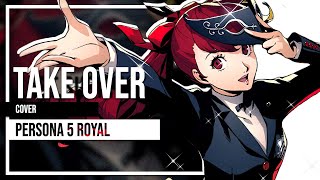 Take Over Persona 5 Royal Cover by Lollia [upl. by Sidra]