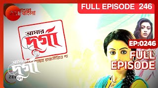 Aamar Durga  Bangla Serial  Full Episode  246  Sanghamitra TalukdarAbhirup  Zee Bangla [upl. by Annej920]