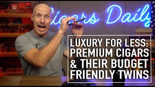 Luxury for Less Premium Cigars and Their BudgetFriendly Twins [upl. by Finley]