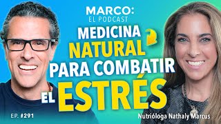 Medicina NATURAL para COMBATIR el ESTRÉS y la ANSIEDAD 🌿🤯  Nathaly Marcus y Marco Antonio Regil [upl. by Charlene]