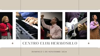 Centro Elim Hermosillo  DOMINGO 3 de noviembre de 2024 [upl. by Aley]