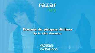 Rezar Hoy  Corona de piropos divinos By Fr Mito González SANTÍSIMA VIRGENROSARIO [upl. by Yrreiht]