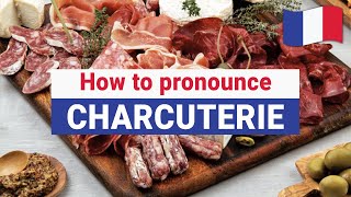 How to Pronounce CHARCUTERIE in French correctly [upl. by Giacamo]