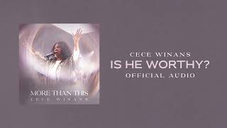 CeCe Winans  Is He Worthy Official Audio [upl. by Child]