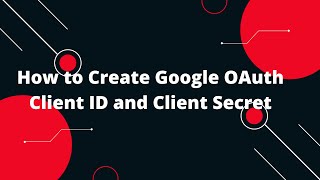 How to Create Google OAuth Client ID and Client Secret [upl. by Yatnwahs631]