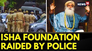 Sadhgurus Isha Foundation Ashram Raided by 150 Police Officers  Madras HC Orders Case  Coimbatore [upl. by Babs]