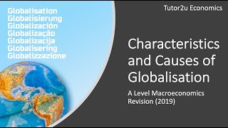 Globalisation Characteristics and Causes of Globalisation I A Level and IB Economics [upl. by Annaerda]