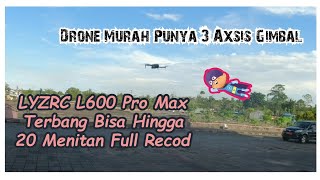 Test Drone L600 Pro Max  Terbang Full Record Bisa Sampai 20 menit  Drone Murah Recommend [upl. by Llerrat]