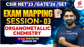 Organometallic Chemistry  Exam Mapping Session 3  CSIR NET Dec 2023  Gate 24  SET  Nadeem Sir [upl. by Rialcnis]