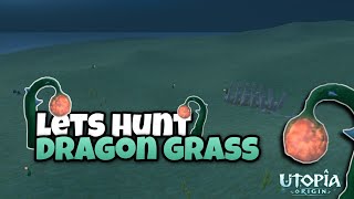 Utopia Origin Hunting Dragon Grass  Location  Hunting DG [upl. by Ynahirb]