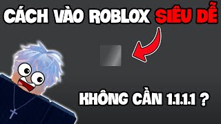 Cách Vào Game Roblox Cực Đơn Giản Cho Những Ai Đang Bị Lỗi [upl. by Australia607]