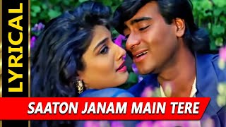 Saaton Janam Main Tere With Lyrics  दिलवाले  कुमार सानु अलका याग्निक  Ajay Devgn Raveena Tandon [upl. by Hgielrak]