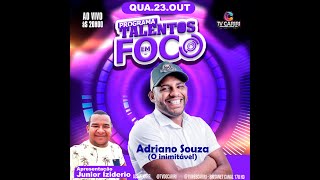 Programa Talentos em Foco  AO VIVO  23102024 Adriano Souza [upl. by Xeno808]