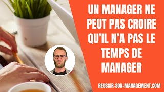 Un manager ne peut pas croire qu’il n’a pas le temps de manager [upl. by Inoue]