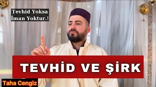 Tevhid Yoksa İman Yoktur  Tevhid Ve Şirk Bir Arada Asla Bulunamaz  Tevhid Nedir  Taha Cengiz [upl. by Aicilana461]