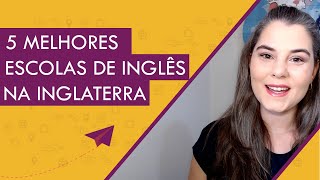 5 MELHORES ESCOLAS DE INGLÊS DA INGLATERRA [upl. by Aihtenyc]